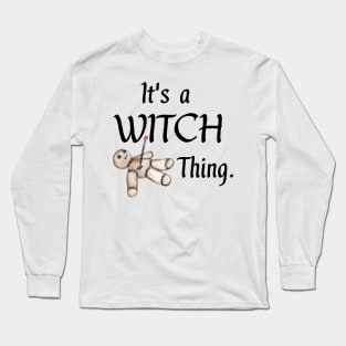 It's a Witch Thing Long Sleeve T-Shirt